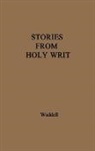 Unknown, Helen Jane Waddell - Stories from Holy Writ