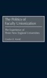 Gordon B. Arnold, Arnold Gordon B. - The Politics of Faculty Unionization