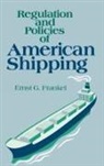 Ernst G. Frankel, Frankel Ernst G. - Regulation and Policies of American Shipping