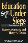 Stanley Aronowitz, Aronowitz Stanley, Henry Giroux, Giroux Henry A. - Education Still Under Siege