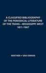 Richard A. van Orman, Unknown, Oscar Osburn Winther - A Classified Bibliography of the Periodical Literature of the Trans-Mississippi West, 1811-1967