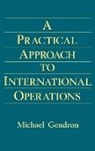 Michael Gendron, Gendron Michael P. - Practical Approach to International Operations