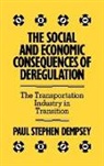 Paul Stephen Dempsey - The Social and Economic Consequences of Deregulation