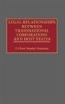 Philip Bondzi Simpson, Philip E. Bondzi Simpson, P. Ebow Bondzi-Simpson - Legal Relationships Between Transnational Corporations and Host States