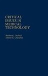 McNeil Barbara J., Unknown, Ernest G. Cravalho, Barbara J. McNeil - Critical Issues in Medical Technology