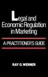 Ray O. Werner, Werner Ray O. - Legal and Economic Regulation in Marketing