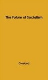 Anthony Crosland, Charles Anthony Raven Crosland, Unknown - The Future of Socialism