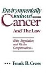 Frank B. Cross - Environmentally Induced Cancer and the Law