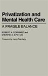 Robert A. Dorwart, Dorwart Robert A., Sherrie Epstein, Sherrie S. Epstein - Privatization and Mental Health Care