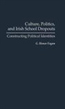 G. Honor Fagan - Culture, Politics, and Irish School Dropouts