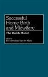 Eva A. Van Der Mark, Eva Abraham-Van de Mark, Eva Abraham van der Mark - Successful Home Birth and Midwifery