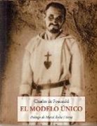 Charles De Foucauld - El modelo único