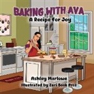 Ashley Marlowe - Baking with Ava A Recipe for Joy