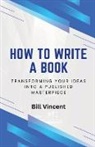 Bill Vincent - How to Write a Book