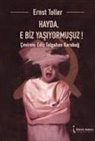 Ernst Toller - Hayda, E Biz Yasiyormusuz
