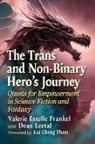 Valerie Estelle Frankel, Dean Leetal - The Trans and Non-Binary Hero's Journey