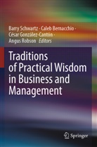Caleb Bernacchio, César González-Cantón, César González-Cantón et al, Angus Robson, Barry Schwartz - Traditions of Practical Wisdom in Business and Management