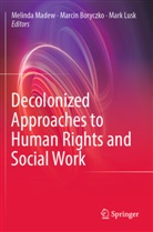 Marcin Boryczko, Mark Lusk, Melinda Madew - Decolonized Approaches to Human Rights and Social Work