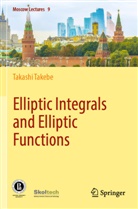 Takashi Takebe - Elliptic Integrals and Elliptic Functions