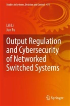 Jun Fu, LiLi Li - Output Regulation and Cybersecurity of Networked Switched Systems