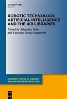 Bosire Onyancha, Omwoyo Bosire Onyancha, Adeyinka Tella - Robotic Technology, Artificial Intelligence and the 4IR Libraries