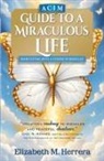 Elizabeth M. Herrera - ACIM Guide to a Miraculous Life