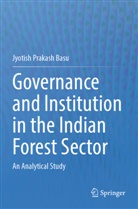 Jyotish Prakash Basu - Governance and Institution in the Indian Forest Sector