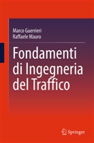 Marco Guerrieri, Raffaele Mauro - Fondamenti di Ingegneria del Traffico