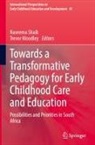 Moodley, Trevor Moodley, Naseema Shaik - Towards a Transformative Pedagogy for Early Childhood Care and Education