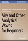 Antonio Contreras-de-Villar, D, Pilar Diaz-Carrasco, Juan J Muñoz-Perez, Juan J. Muñoz-Perez - Airy and Other Analytical Waves for Beginners