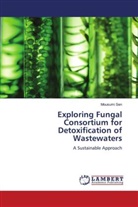 Mousumi Sen - Exploring Fungal Consortium for Detoxification of Wastewaters
