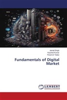 Kaushal Kumar, Jarnail Singh, Paramvir Yadav - Fundamentals of Digital Market