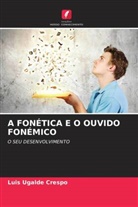Luis Ugalde Crespo - A FONÉTICA E O OUVIDO FONÉMICO