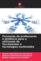 Ainash Khaliullinovna Davletova, Akmaral Khamzievna Kasymova, Bakhyt Zhaparovich Sharipov - Formação de professores à distância para a utilização de ferramentas e tecnologias multimédia