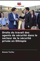 Kenna Tariku - Droits du travail des agents de sécurité dans le secteur de la sécurité privée en Éthiopie