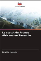 Ibrahim Hussein - Le statut du Prunus Africana en Tanzanie