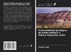 Vartika Singh - Vulnerabilidad geológica de Khetri Jodhpur y Nakora Rajasthan India