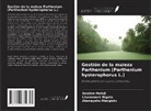 Ibrahim Mehdi, Alemayehu Mengistu, Lisanework Nigatu - Gestión de la maleza Parthenium (Parthenium hysterophorus L.)
