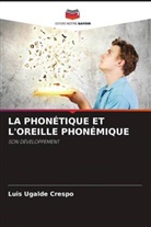 Luis Ugalde Crespo - LA PHONÉTIQUE ET L'OREILLE PHONÉMIQUE