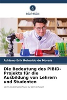 Adriano Erik Reinaldo de Morais - Die Bedeutung des PIBID-Projekts für die Ausbildung von Lehrern und Studenten