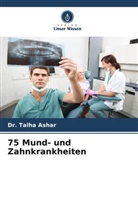 Dr Talha Ashar, Dr. Talha Ashar, Talha Ashar - 75 Mund- und Zahnkrankheiten