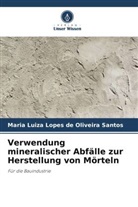 Maria Luiza Lopes de Oliveira Santos - Verwendung mineralischer Abfälle zur Herstellung von Mörteln