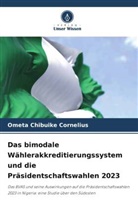 Ometa Chibuike Cornelius - Das bimodale Wählerakkreditierungssystem und die Präsidentschaftswahlen 2023