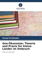 Giorgi Kvinikadze - Geo-Ökonomie: Theorie und Praxis für kleine Länder im Umbruch
