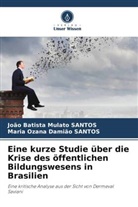 João Batista Mulato Santos, Maria Ozana Da SANTOS, Maria Ozana Damião Santos - Eine kurze Studie über die Krise des öffentlichen Bildungswesens in Brasilien