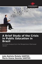 João Batista Mulato Santos, Maria Ozana Da SANTOS, Maria Ozana Damião Santos - A Brief Study of the Crisis in Public Education in Brazil