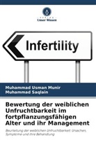 Muhammad Usman Munir, Muhammad Saqlain - Bewertung der weiblichen Unfruchtbarkeit im fortpflanzungsfähigen Alter und ihr Management