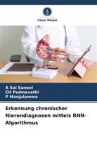 P Manjulamma, P. Manjulamma, Ch Padmavathi, A Sai Suneel - Erkennung chronischer Nierendiagnosen mittels RNN-Algorithmus