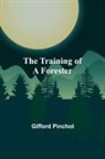 Gifford Pinchot - The Training of a Forester
