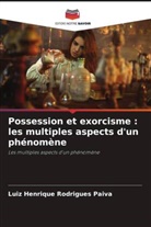 Luiz Henrique Rodrigues Paiva - Possession et exorcisme : les multiples aspects d'un phénomène